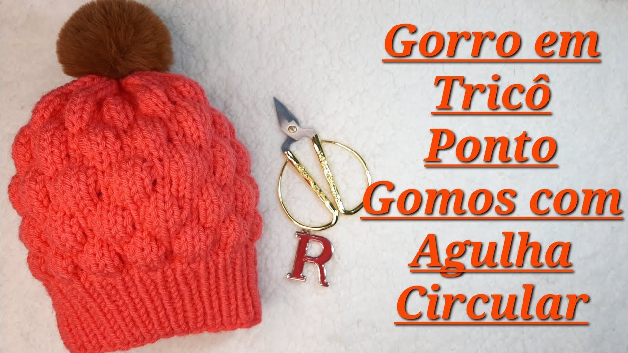 Gorro em Tricô - Ponto Gomos com Agulha Circular