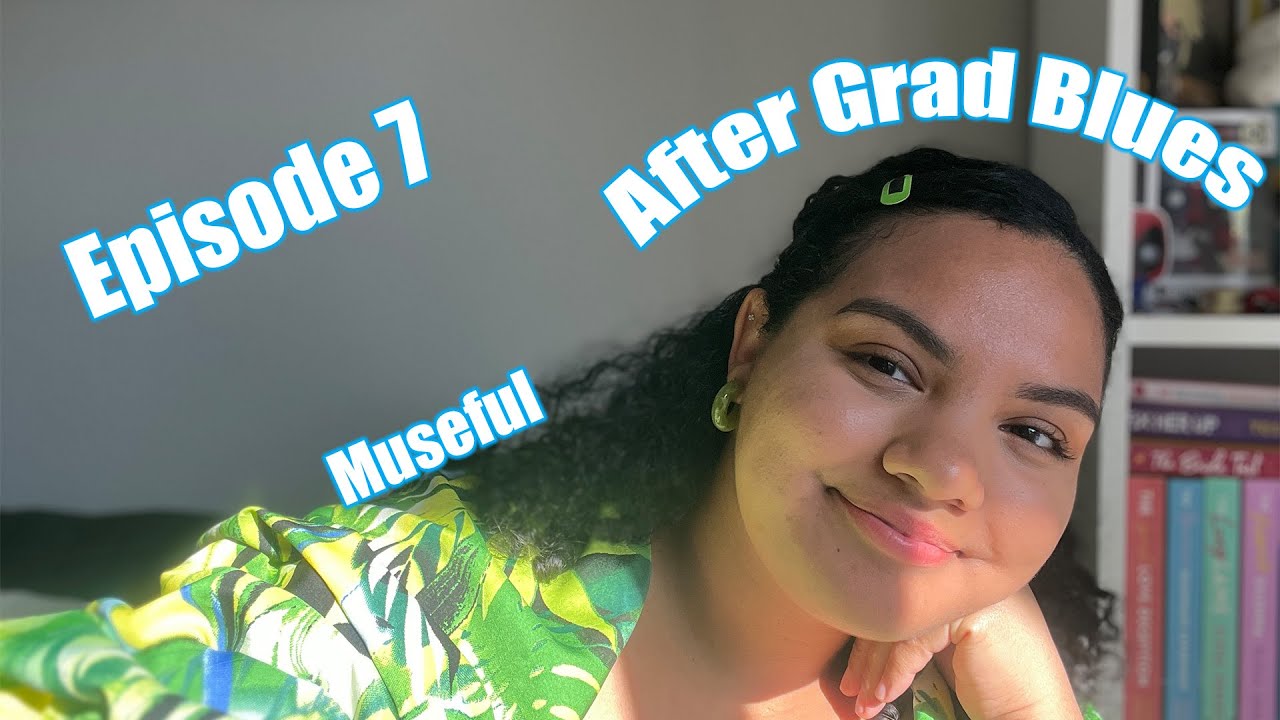 After Grad Blues | Museful Podcast | Episode 7