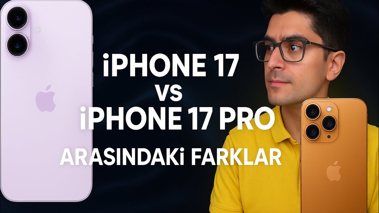 iPhone 17 vs iPhone 17 Pro Arasındaki Farklar