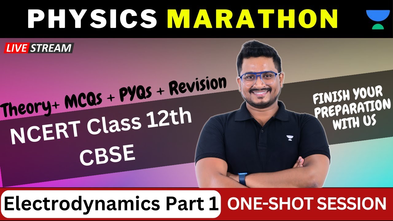Electrodynamics Part 1 | One Shot | Physics Marathon | Class 12 CBSE Boards | Neeraj Tyagi Sir