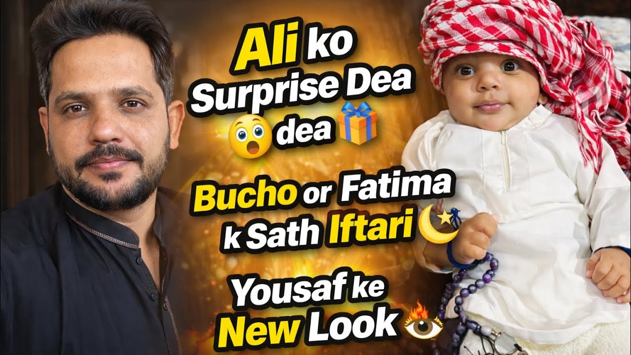 Ali ko surprise dea,Bucho or Fatima k Sath iftari, Yousaf ke new look,daily vlog 
