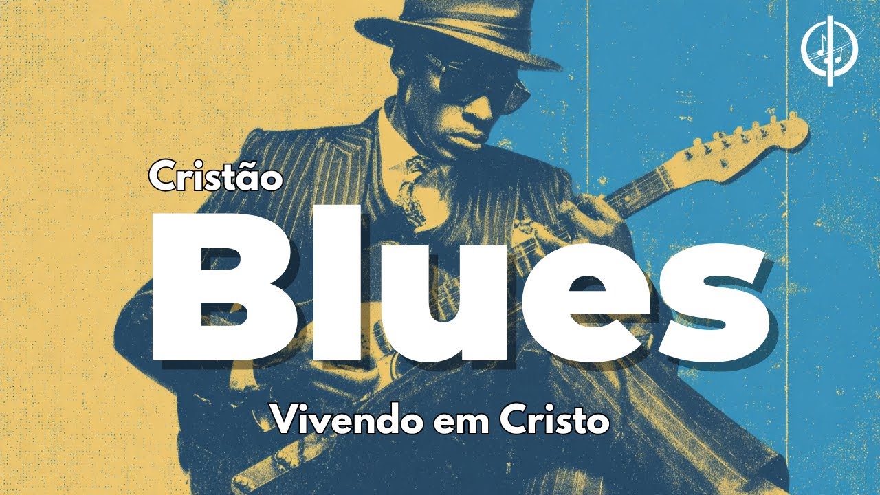 Vivendo em Cristo - Blues Gospel para a alma!