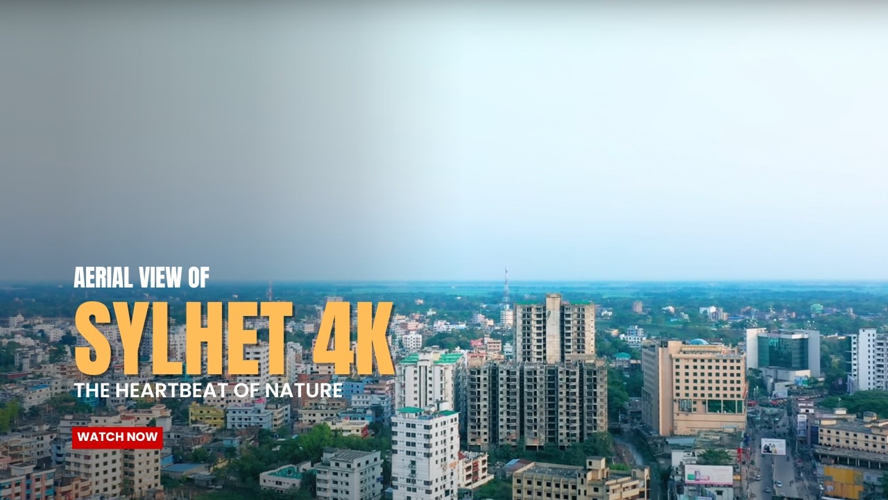 Sylhet City 4K drone view – Stunning Cinematic Aerial View with Relaxing Music
