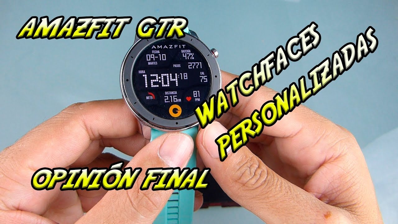 AMAZFIT GTR. Impresiones finales tras 25 días de uso y tutorial para instalar esferas personalizadas