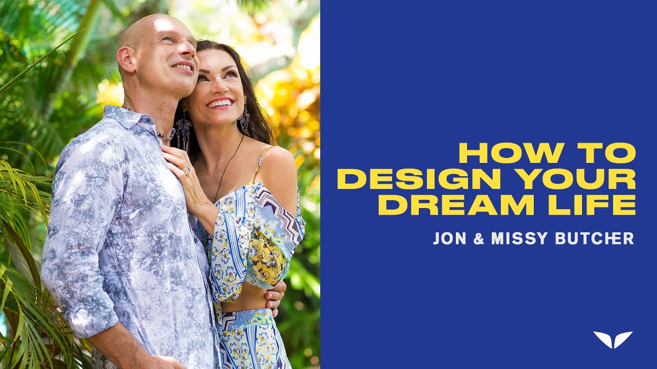 How To Design Your Dream Life By Jon & Missy Butcher