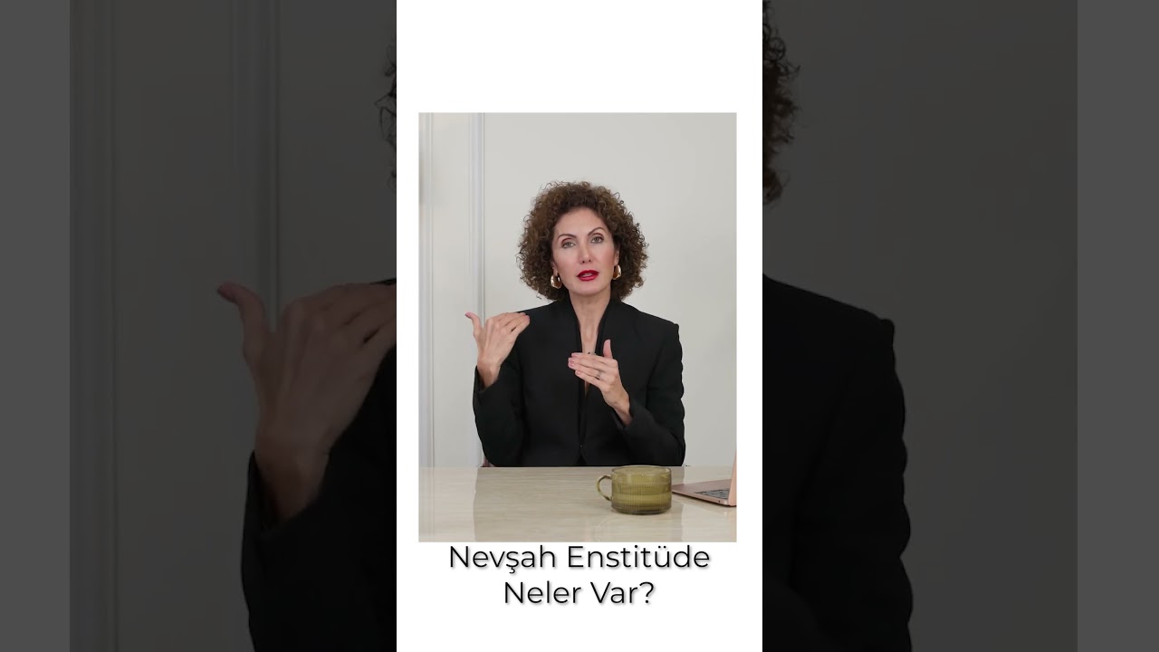 Nevşah Enstitüde Ne Var? 
