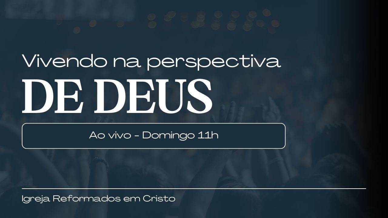 Vivendo na perspectiva de Deus  / Culto [08/03/2026]