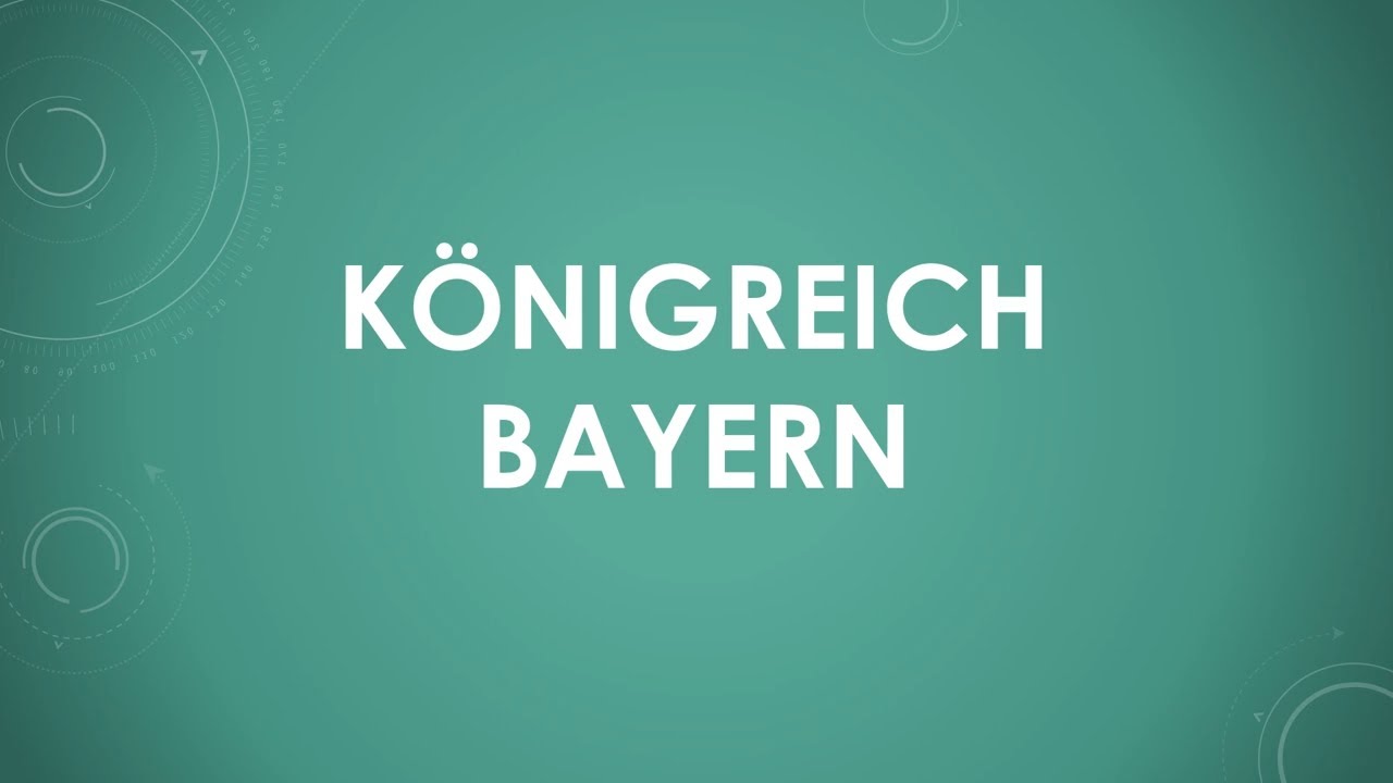 K&ouml;nigreich Bayern einfach und kurz erkl&auml;rt
