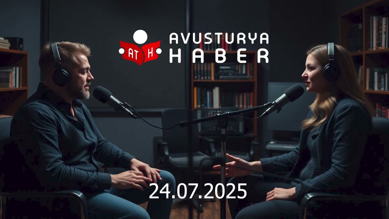 24.07.2025 Günün Yorumu - Avusturya Haber
