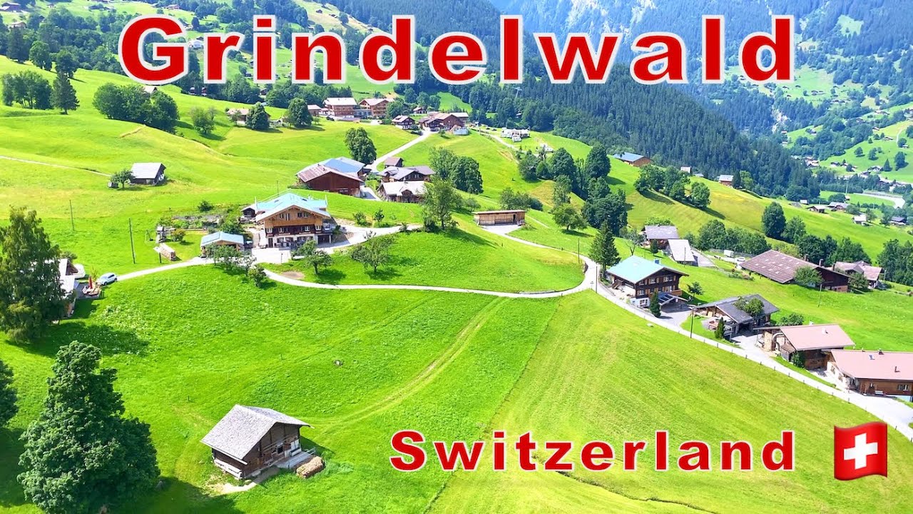 GRINDELWALD | MOST BEAUTIFUL TOWN OF SWITZERLAND | SWISS ALPS |  SUMMER | 4K |