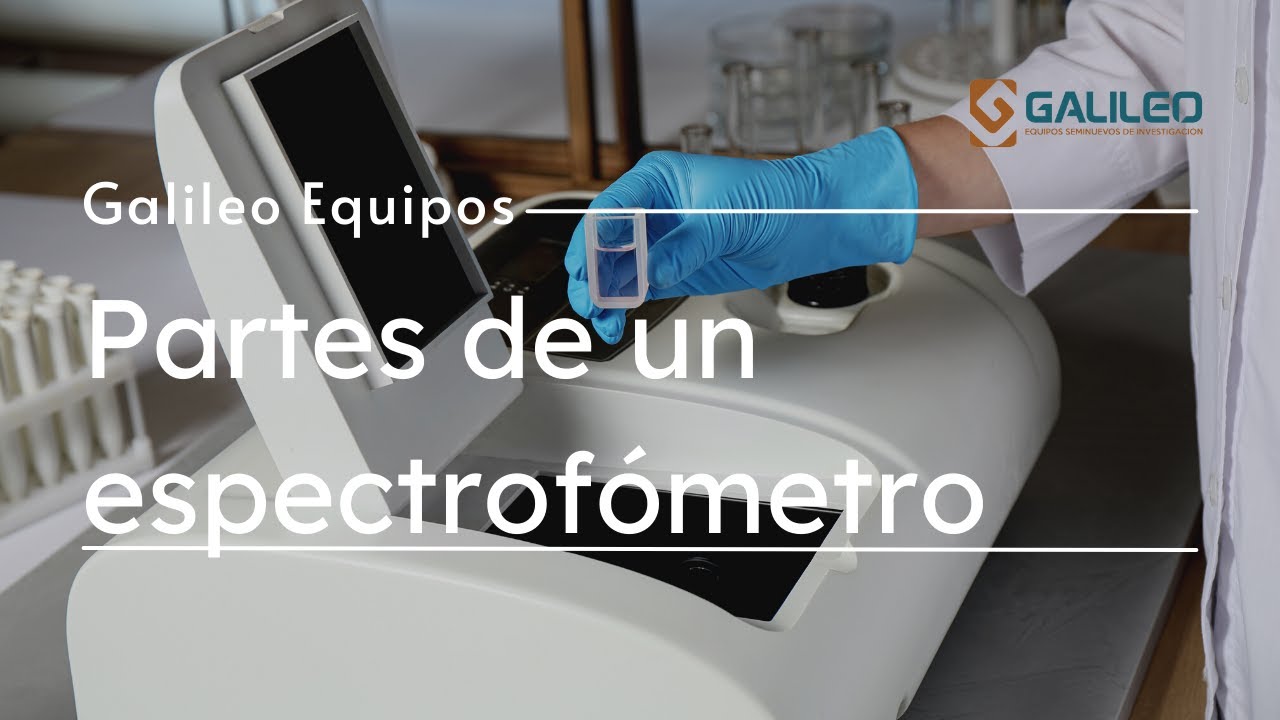 Aprende sobre las partes del espectrofómetro ⚗ | Galileo Equipos