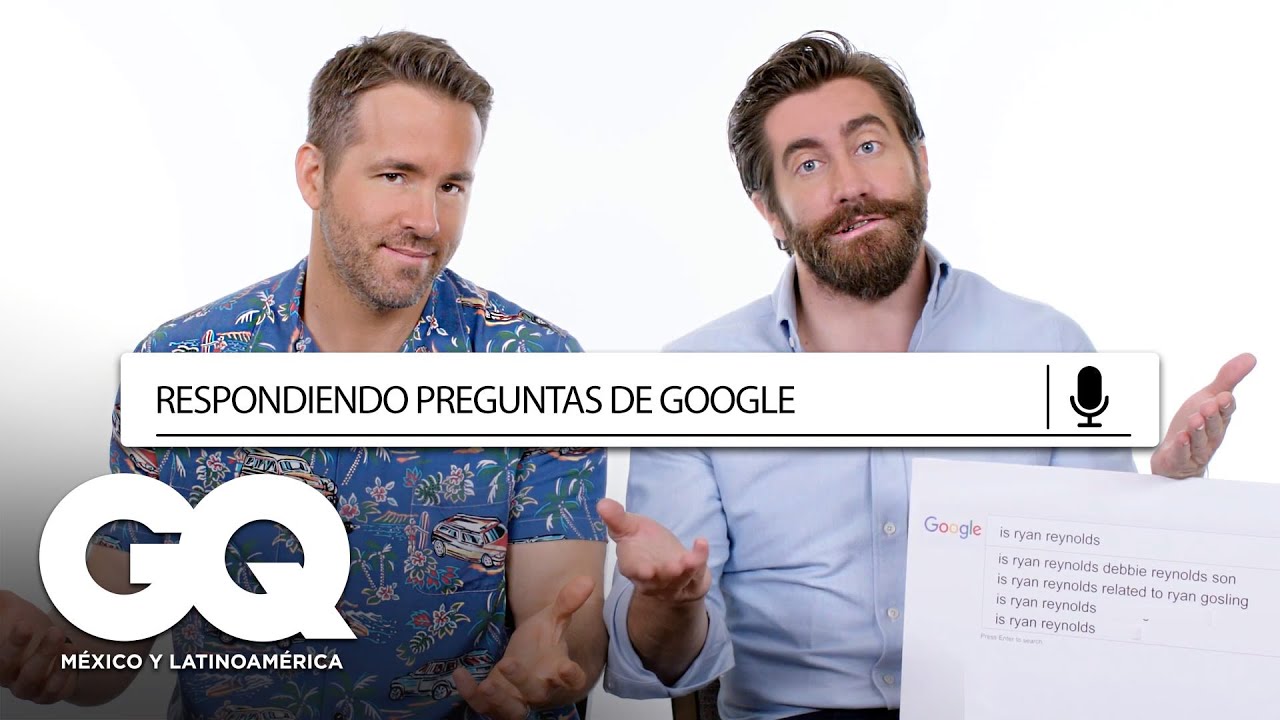 Ryan Reynolds y Jake Gyllenhaal responden preguntas de Google | GQ México y Latinoamérica