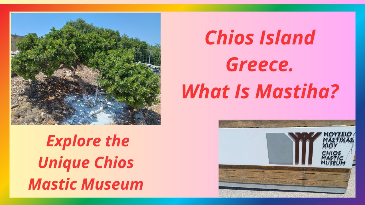 Chios Island Greece. What Is Mastiha? Explore the Unique Chios Mastic Museum