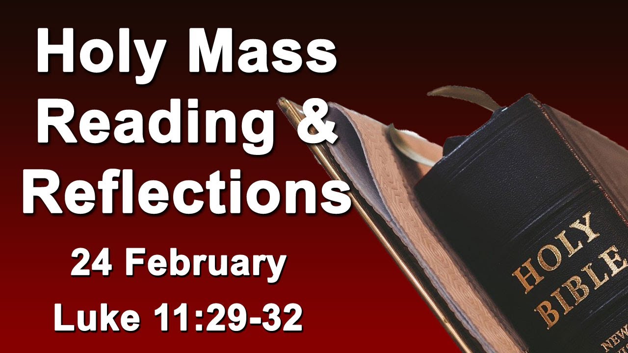 February 24 I Holy Mass Reading and Reflections I Daily Reflections  I Catholic I Luke 11:29-32