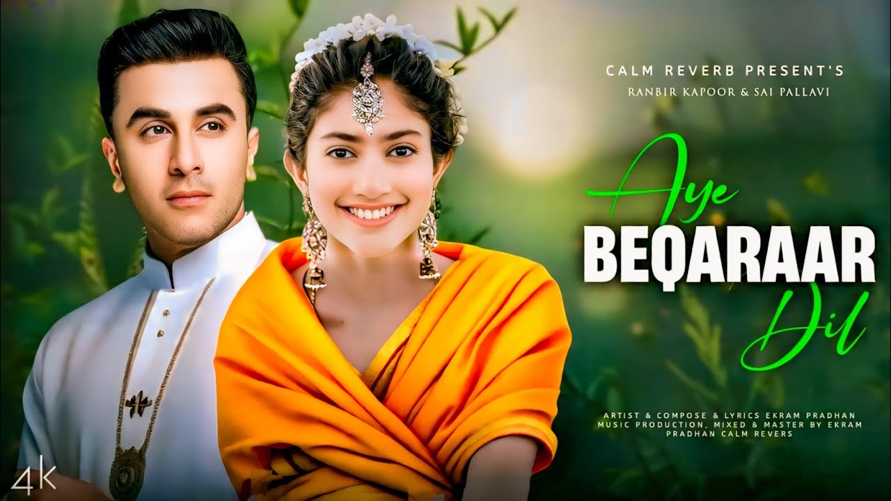 New Song 2025 | Aye Beqarar Dil | Ranbir Kapoor | Sai Pallavi | New Hindi Romantic Song