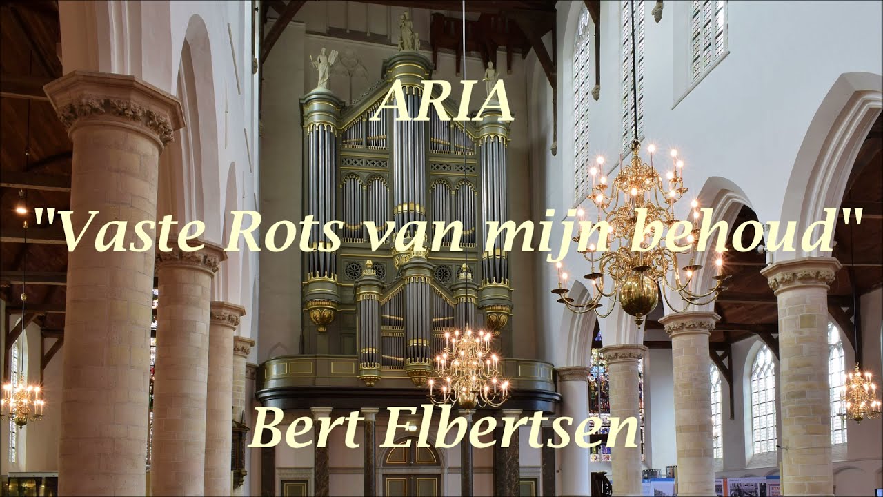 Bert Elbertsen | Vaste Rots van mijn behoud | Hanno Bosch orgel Oude Kerk Delft