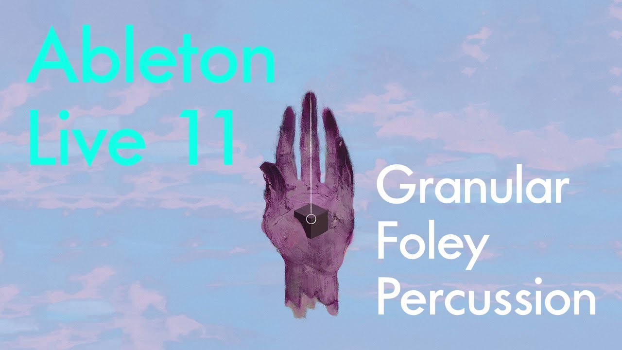 Sad Machine: Granular Foley Percussion in Ableton Live
