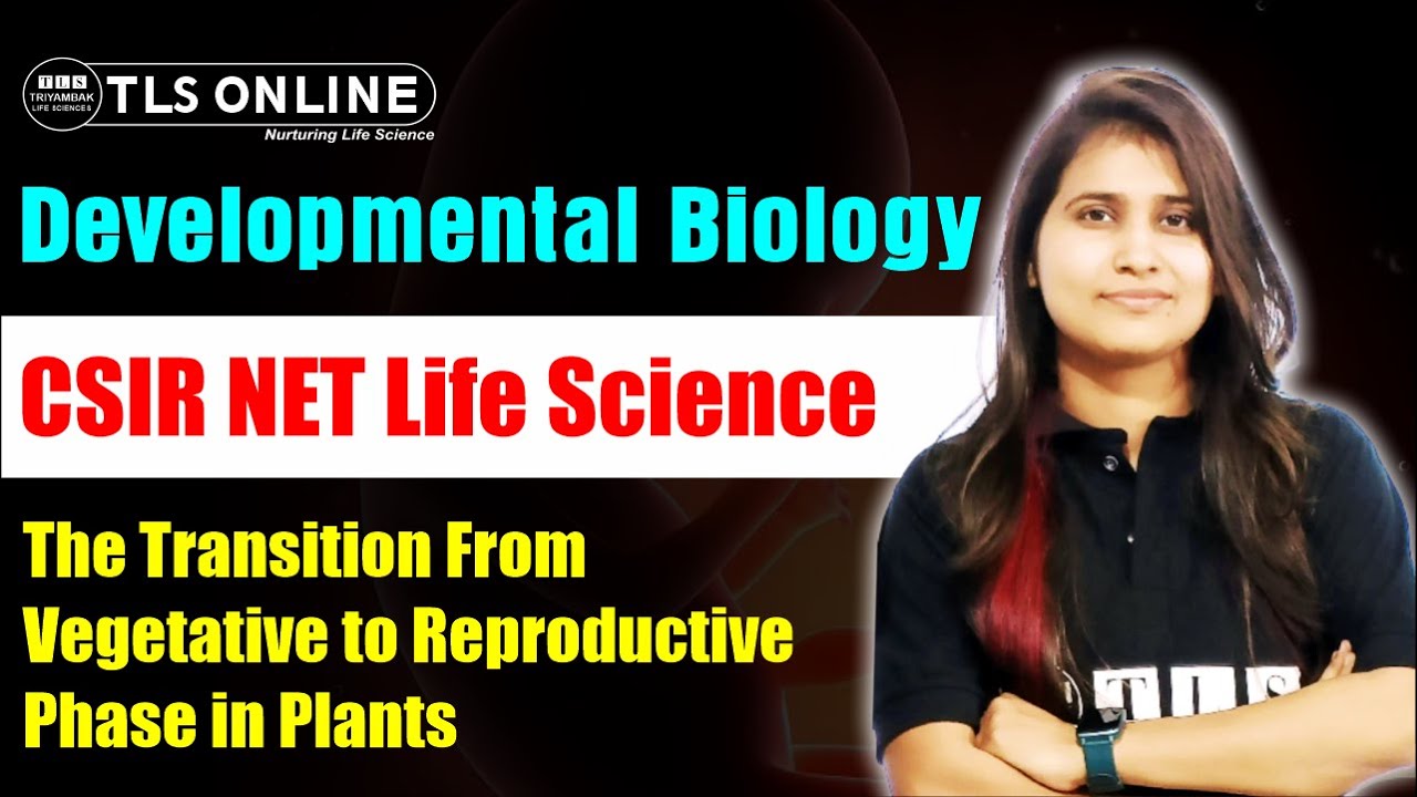 The Transition From Vegetative to Reproductive Phase in Plants | CSIR NET Life Sciences |