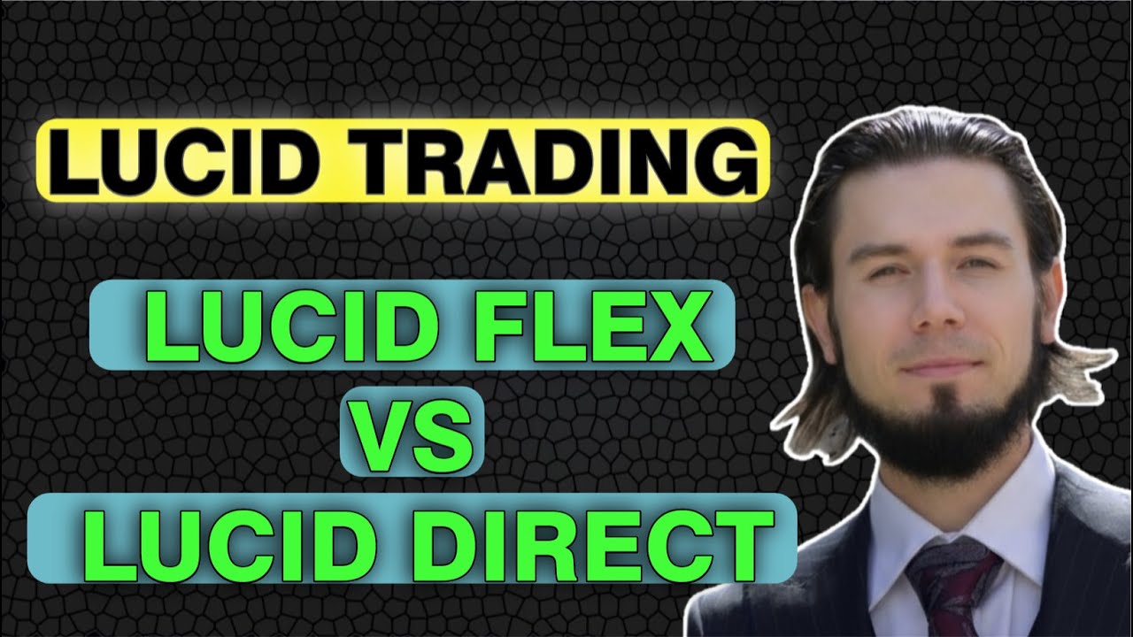 Lucid Prop Firm - Lucid Flex vs Lucid Direct Comparison - Which Is The Best for $27,000/month!