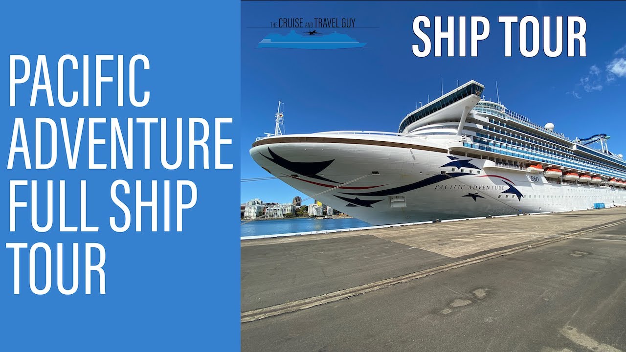 PACIFIC ADVENTURE | FULL SHIP TOUR