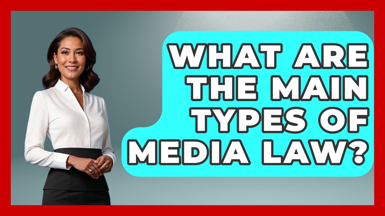What Are the Main Types of Media Law? | Journalism Explained News