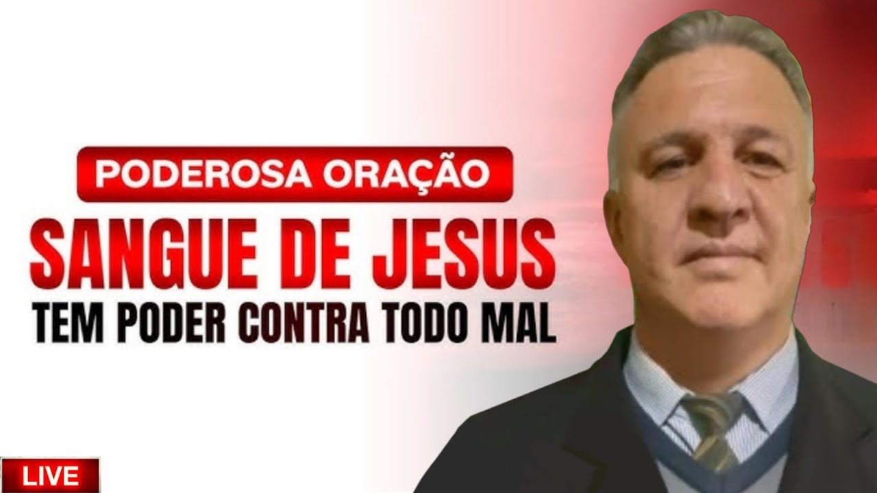 LIVE | PODEROSA ORAÇÃO SANGUE DE JESUS TEM PODER CONTRA TODO MAL