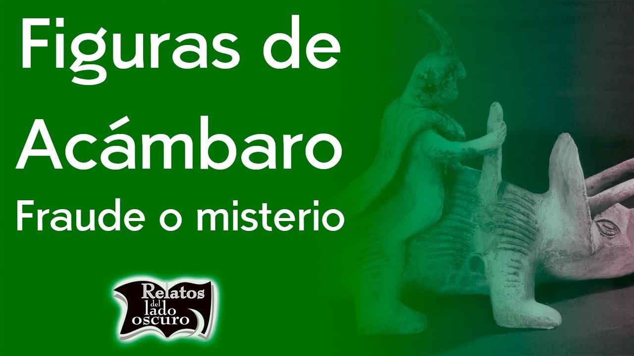 Figuras de Acámbaro, ¿Fraude o misterio? | Relatos del lado oscuro