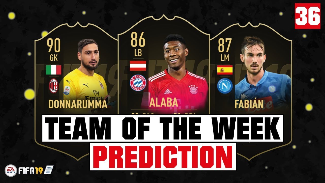FIFA 19 | TEAM OF THE WEEK 36 PREDICTION 😱🔥| FT. ALABA, DONNARUMMA, FABIAN... etc