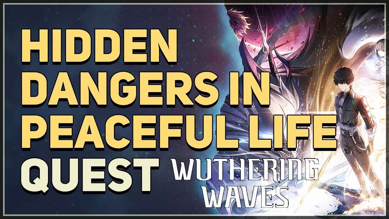 Hidden Dangers in Peaceful Life Wuthering Waves