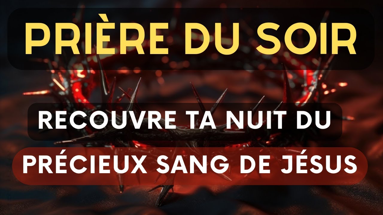 Pri&egrave;re Du Soir / Pri&egrave;re De Protection Par Le Pr&eacute;cieux Sang De J&eacute;sus-Christ