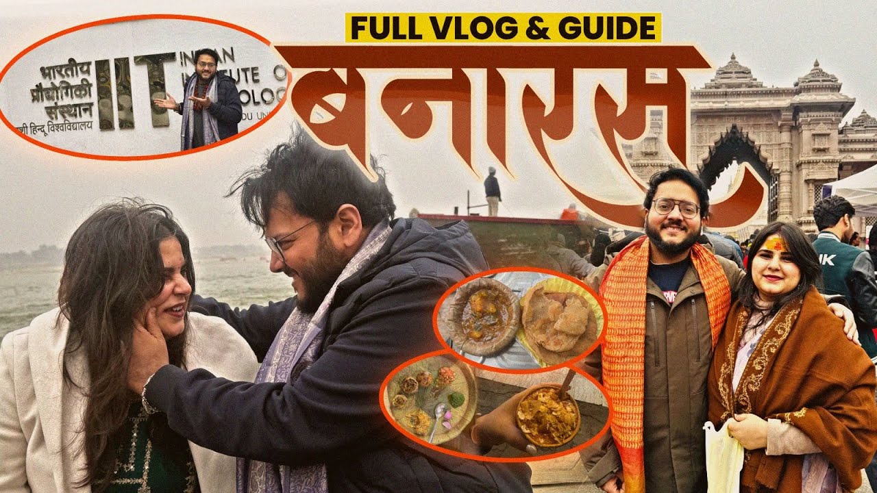 Banaras Full Vlog & Guide for 2026 | Street Food, Assi Ghat, Kashi Vishwanath, BHU | Harshal & Kajal