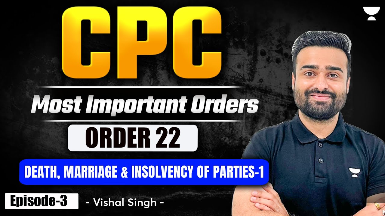 Order 22 CPC - Death, Marriage & Insolvency of Parties | Code of Civil Procedure | Vishal Singh