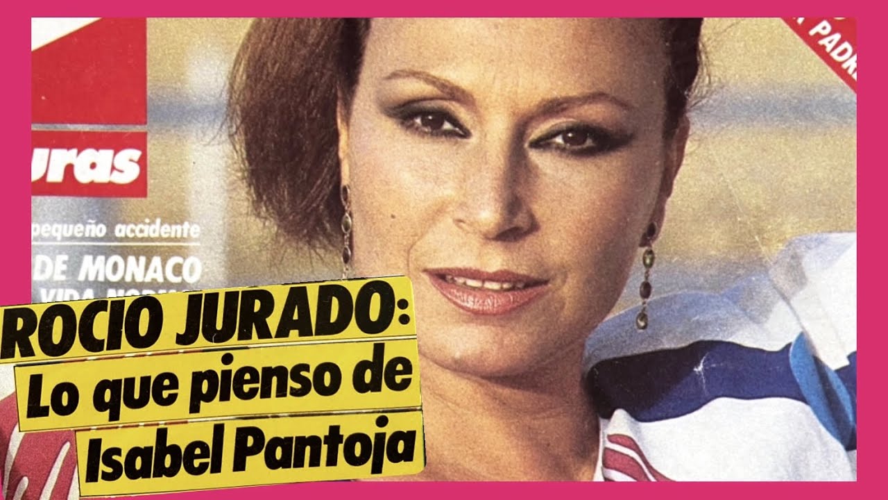 ROCÍO JURADO lo que pienso de ISABEL PANTOJA |
