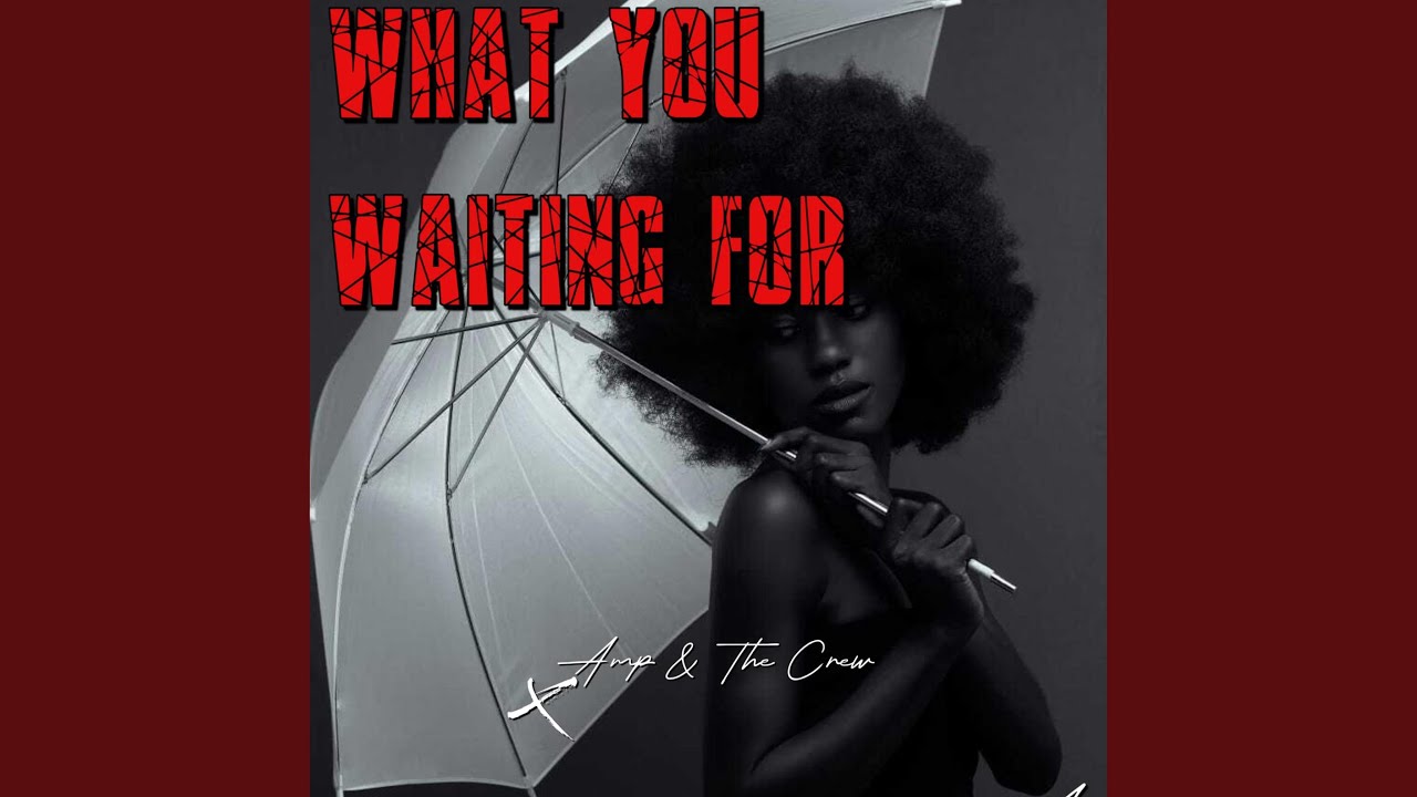 What You Waiting For