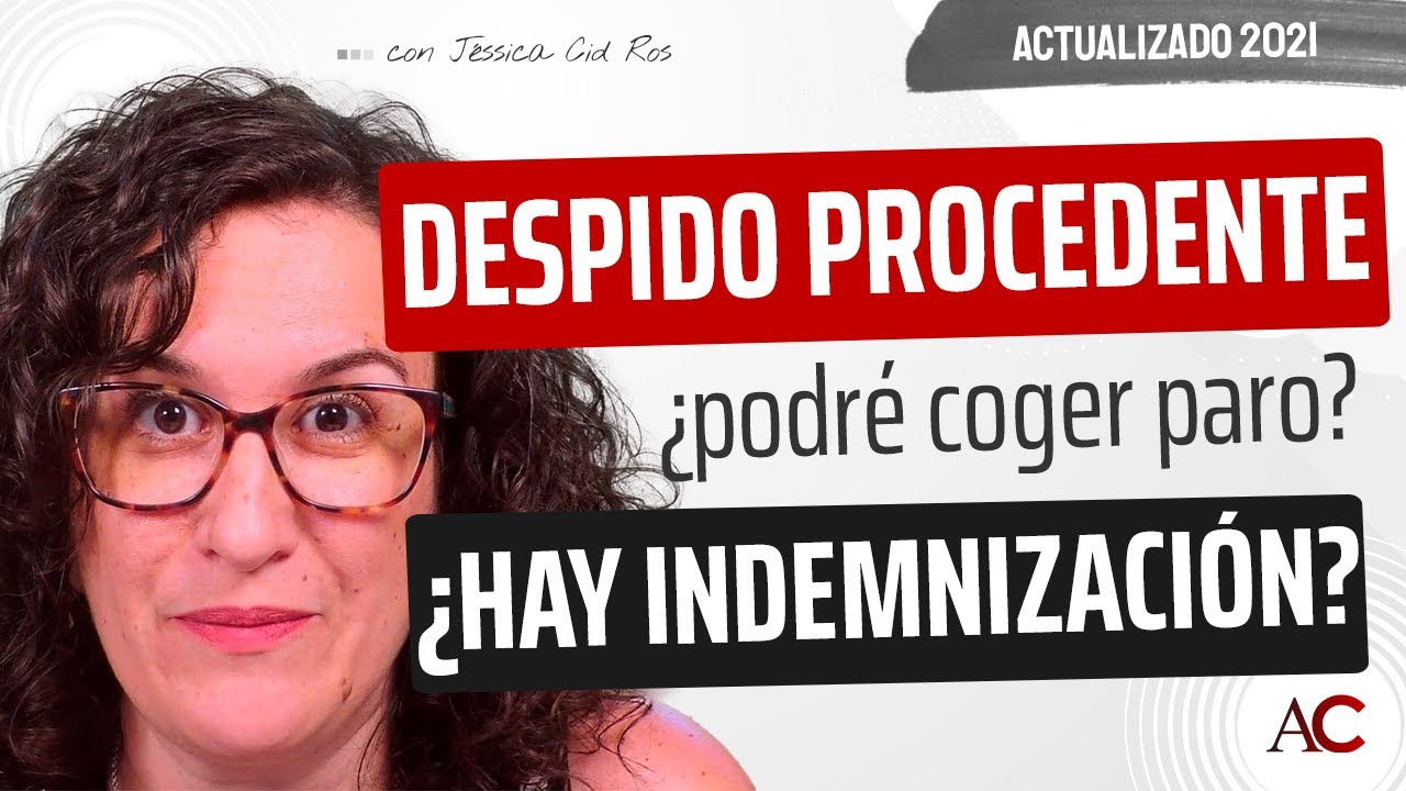 El DESPIDO PROCEDENTE, ¿qué es? ¿Tendré indemnización y paro?
