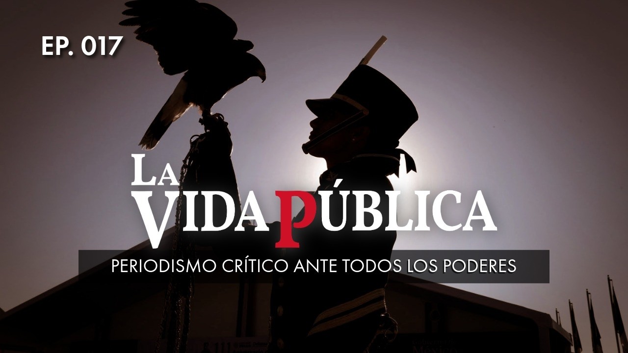 LA VIDA P&Uacute;BLICA: Periodismo Cr&iacute;tico ante todos los poderes. | EP. 017 | 11 FEB 2026