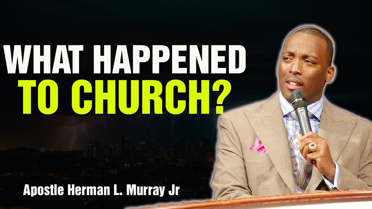 Bishop Herman Murray, Jr | What Happened to Church? Recovering Our Spiritual Identity
