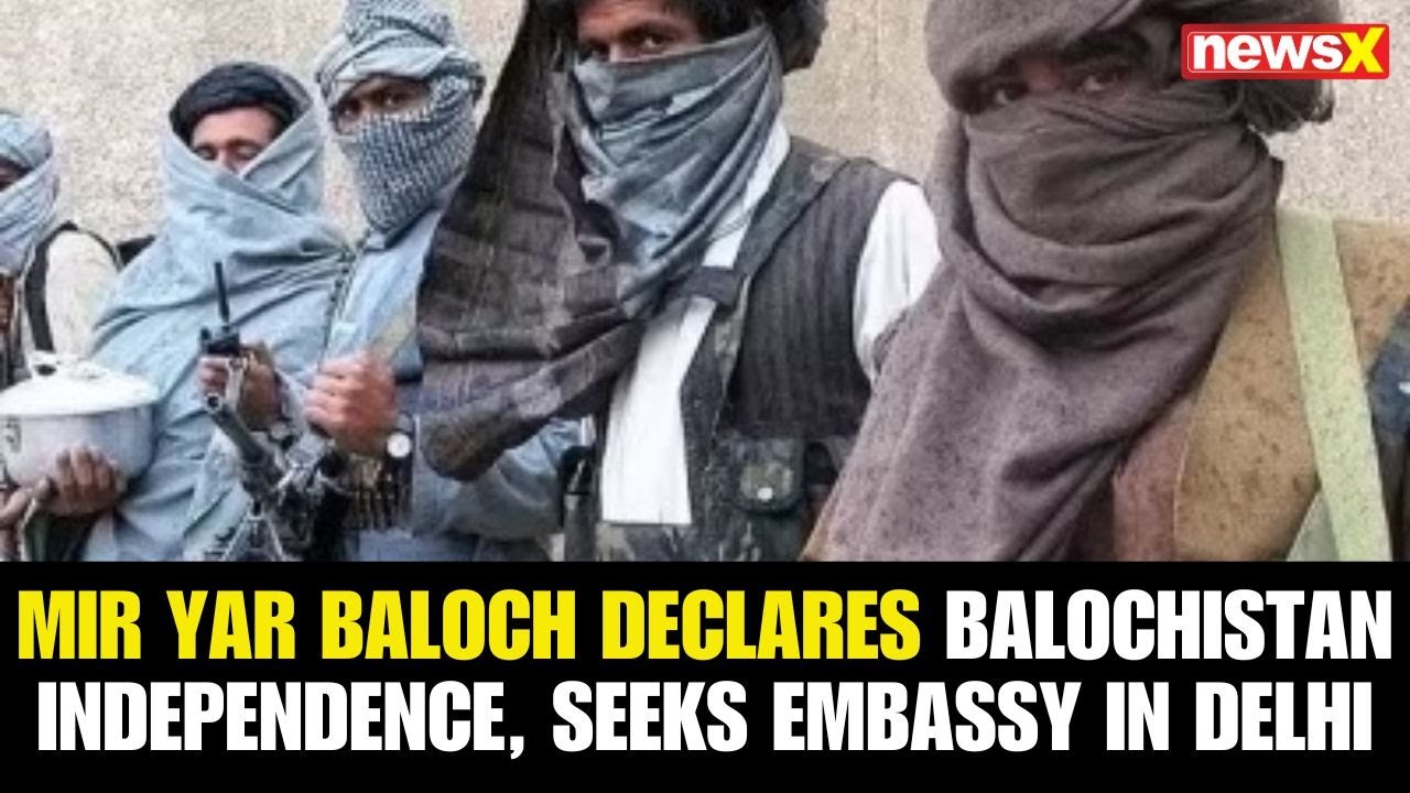 Republic of Balochistan:  Mir Yar Baloch Declares Independence, Calls for Embassy in Delhi | NewsX