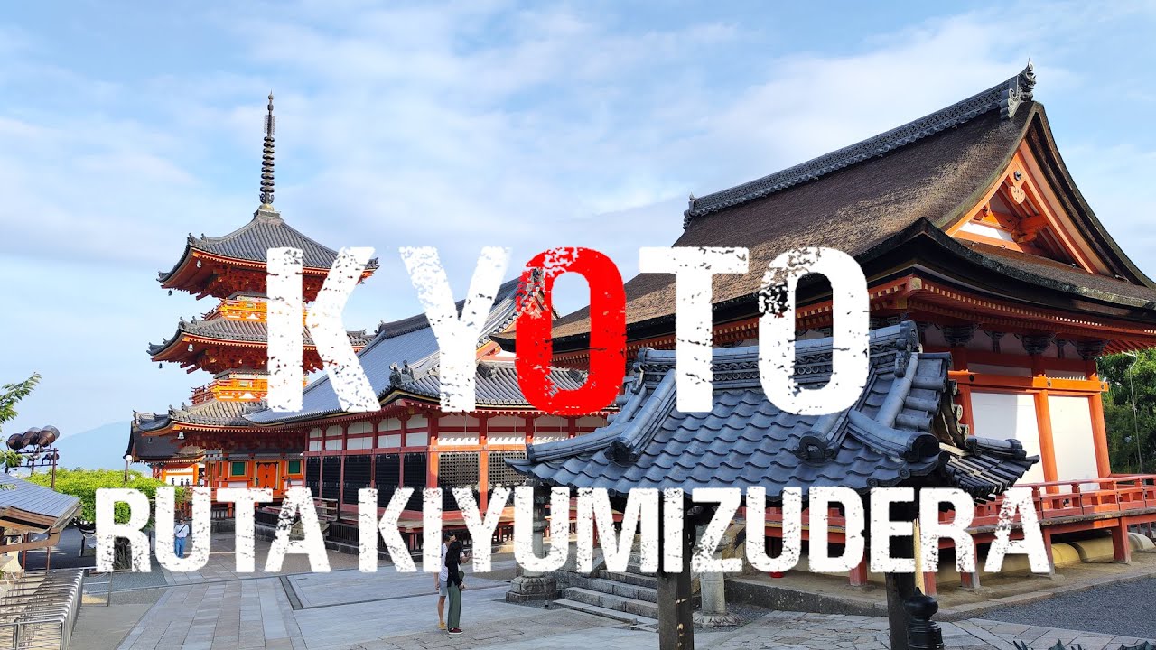 KYOTO. RUTA KIYUMIZUDERA Y EL PASEO DEL FILOSOFO