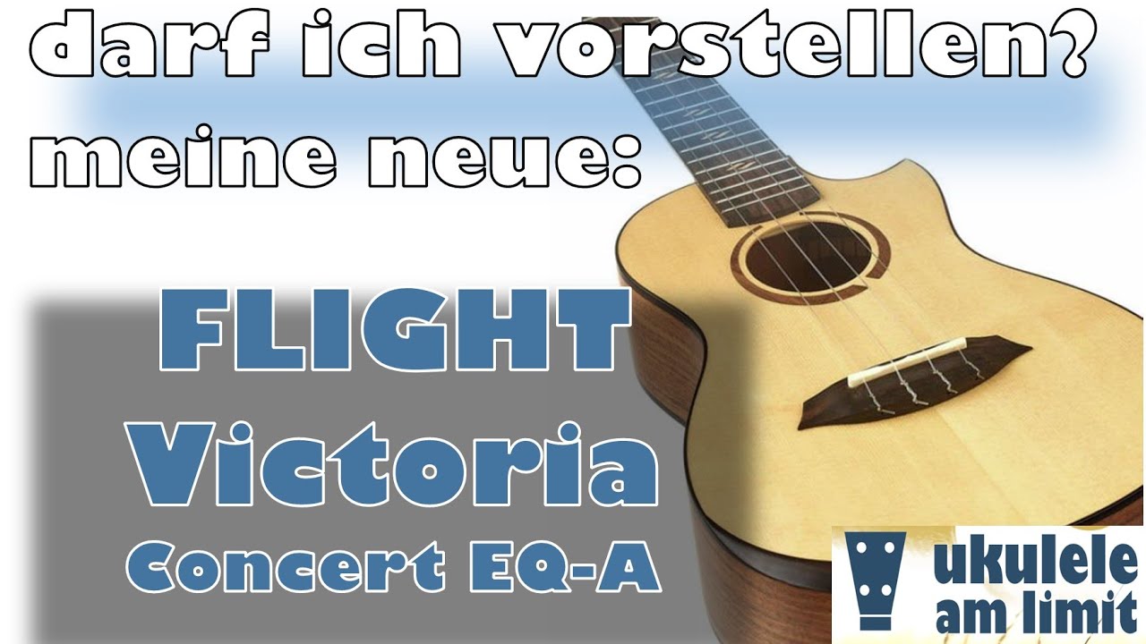 Darf ich vorstellen, meine Neue: FLIGHT Victoria Concert EQ-A  (Ukulele-Test dt.)
