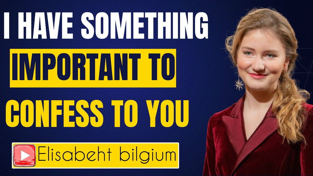 I have something important to confess to you| princess elisabeth style | princess elisabeth Belgium