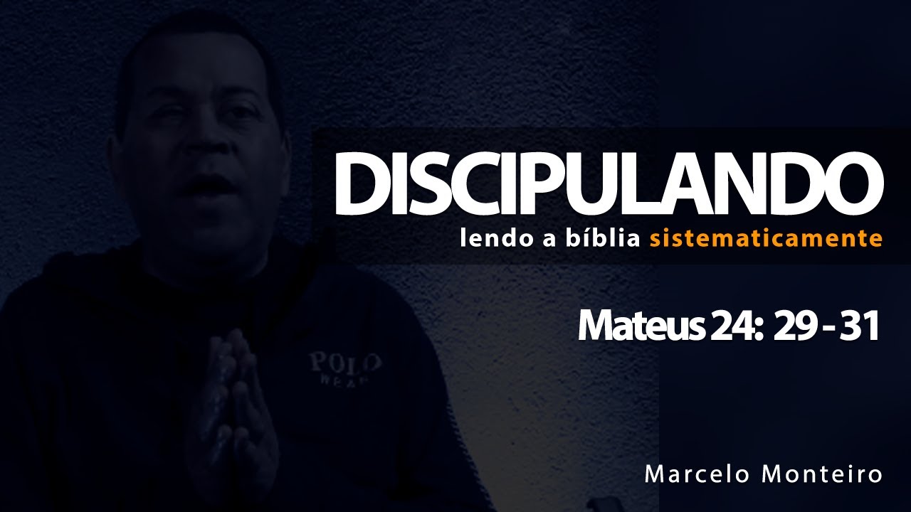 Discipulando #166 | Mateus 24: 29 - 31 | Marcelo Monteiro