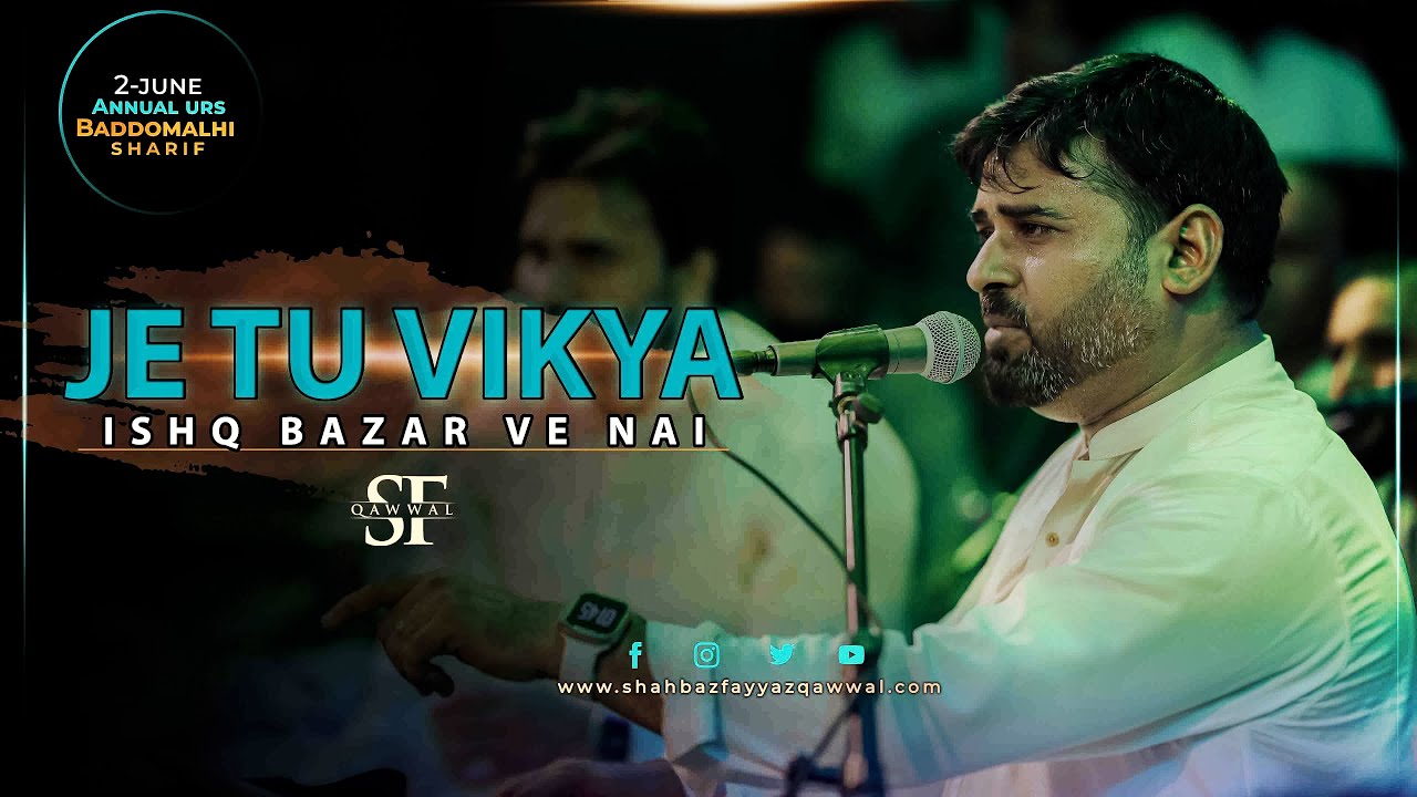 Je Tu Vikya Ishq Bazar Ve Nai | Shahbaz Fayyaz Qawwal