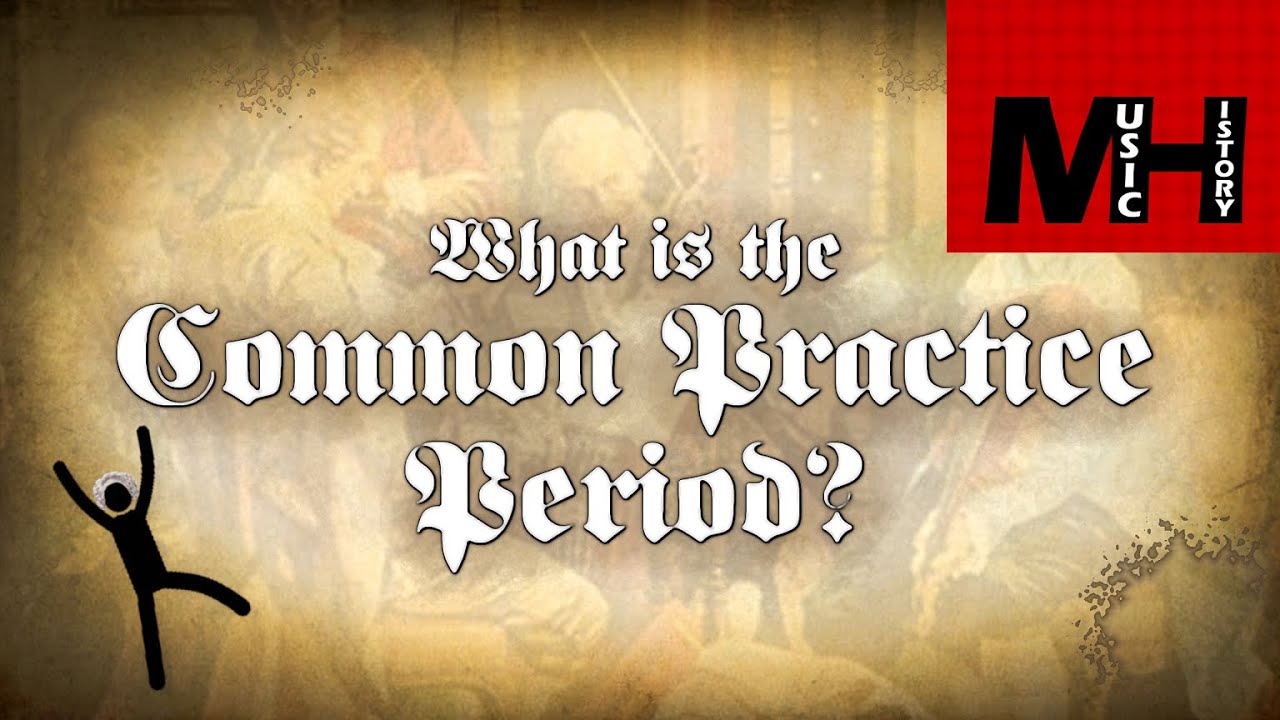 What is the Common Practice Period? [Music History]