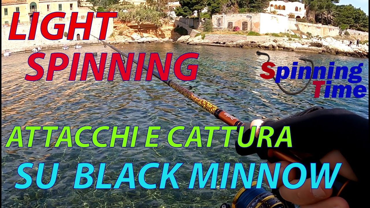 LIGHT SPINNING - ATTACCHI E CATTURA SU BLACK MINNOW !!!