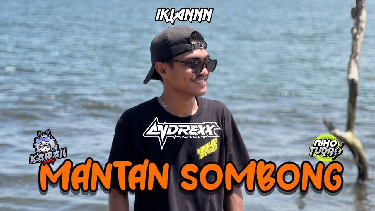DJ MANTAN SOMBONG - ANDREXXX [ IKLANNN ] NIKOO TURBO