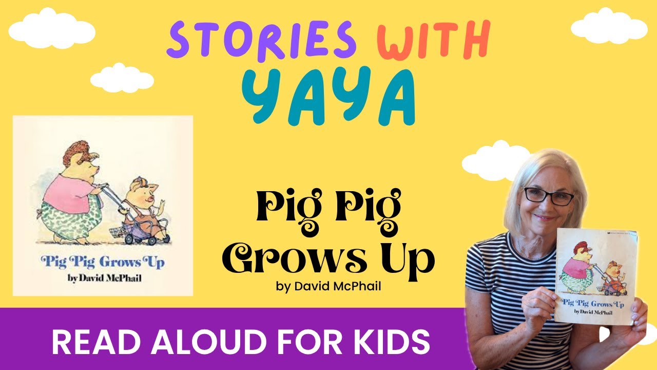 🐷 Pig Pig Grows Up | Funny Read Aloud for Kids | Stories With Yaya 📚