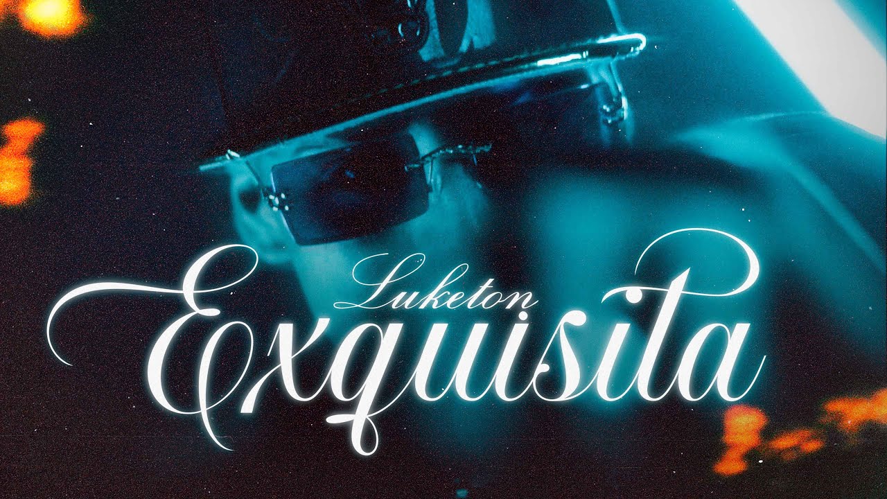 Luketon - Exquisita (Video Oficial)