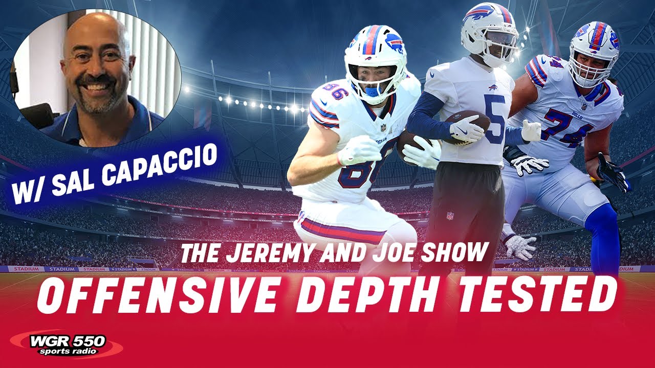Bills Offensive Depth Being Tested w/ Sal Capaccio | The Jeremy and Joe Show