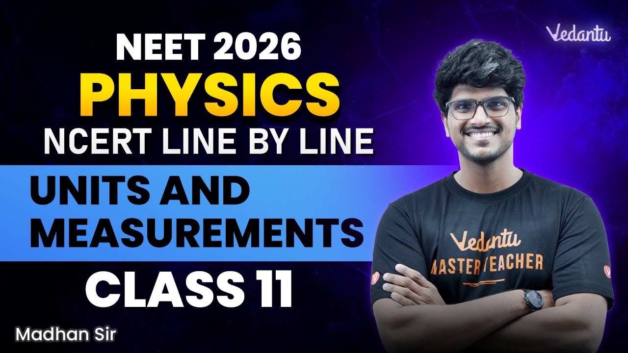 Units and Measurements | Class 11 Physics | NEET 2026 NCERT Line by Line | Madhan Sir